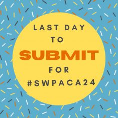 A yellow circle surrounded by confetti on a blue backdrop. Inside the yellow circle is text that reads “Last Day to Submit for #SWPACA24."