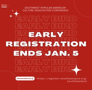 White text against a red background that reads "Southwest Popular/American Culture Association Conference, Early Registration Ends Jan. 5. More information: https://register.southwestpca.org/southwestpca" -- with the words "Early Bird" repeated horizontally across the graphic.